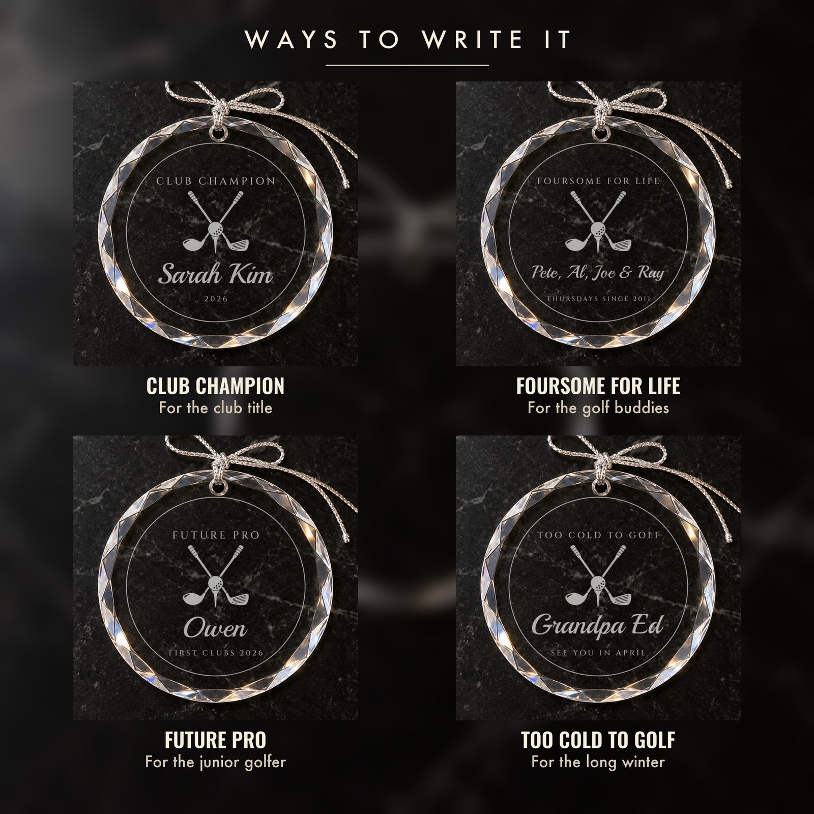 Four ways to write the golf ornament: CLUB CHAMPION for the club title, FOURSOME FOR LIFE for golf buddies, FUTURE PRO and TOO COLD TO GOLF
