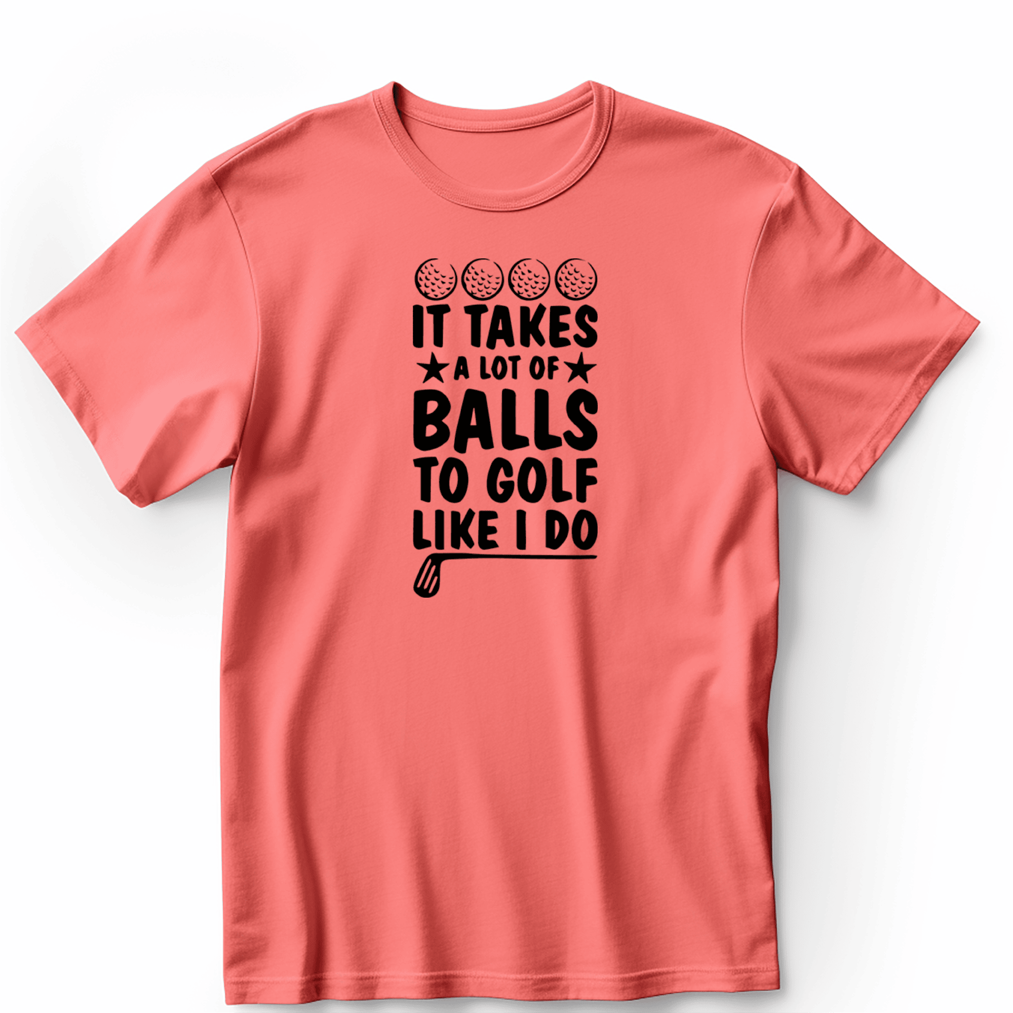 Light Red Mens T-Shirt With It Takes Balls To Golf Like I Do Design