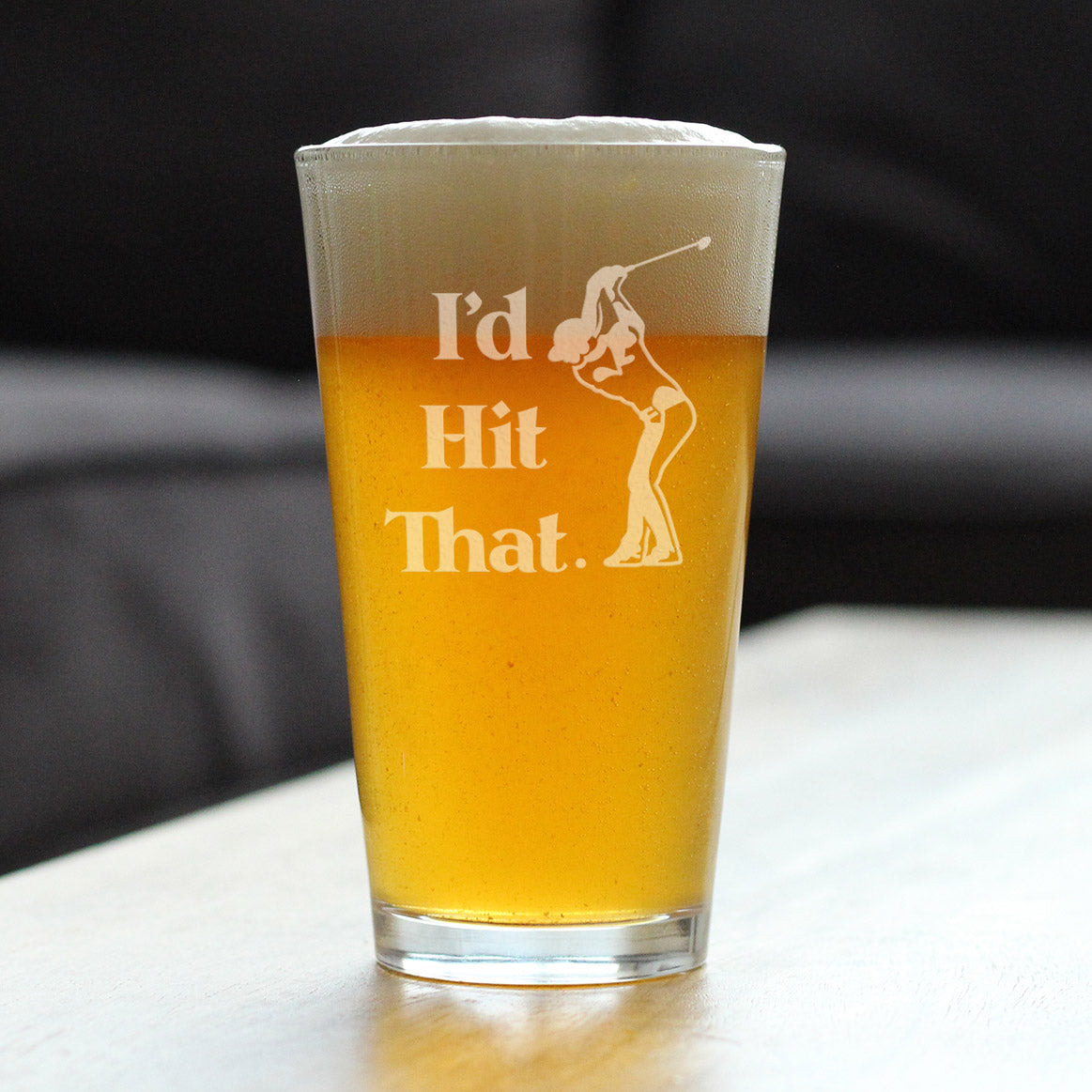16 oz pint glass etched with funny golf quote ‘I’d Hit That