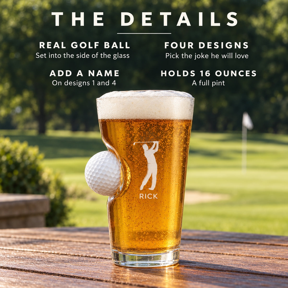 The details of the golf ball beer glass: a real golf ball set into the side, four designs, a name on designs 1 and 4, and it holds 16 ounces