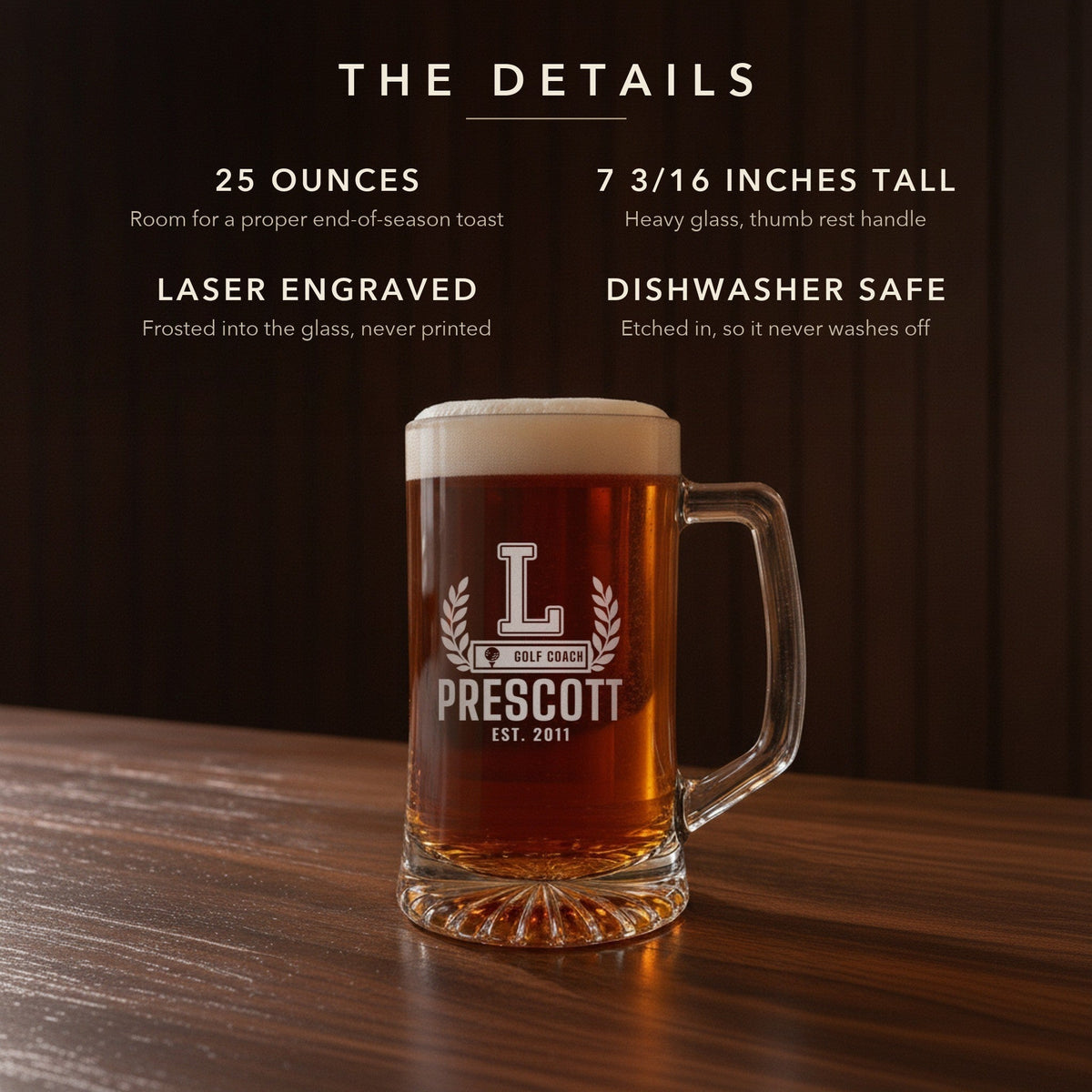 Golf coach beer stein details card: 25 ounces, 7 3/16 inches tall, laser engraved and dishwasher safe, engraved PRESCOTT with a varsity L