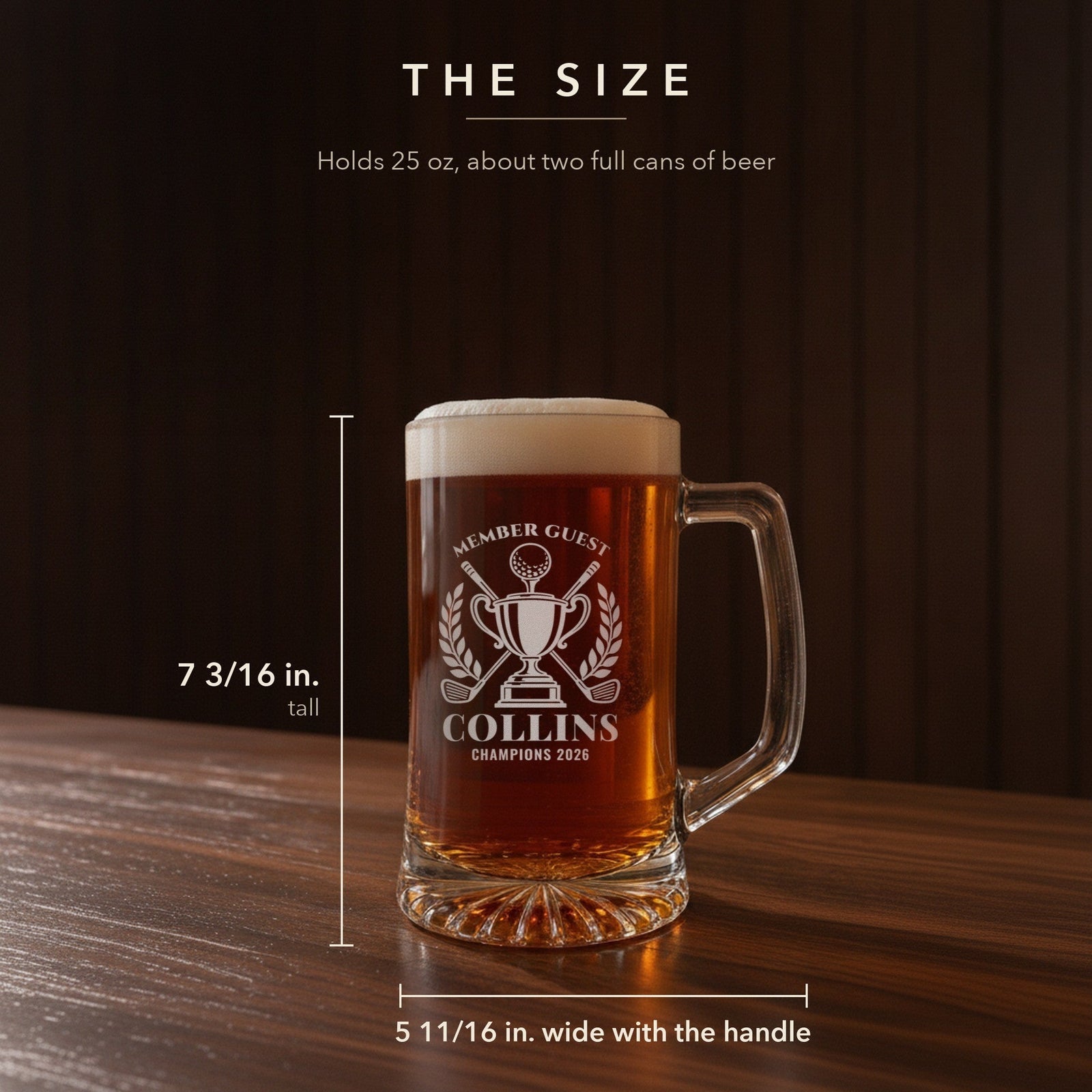 Size guide for the 25 oz golf champion beer stein, 7 3/16 inches tall and 5 11/16 inches wide, engraved Member Guest Collins, Champions 2026