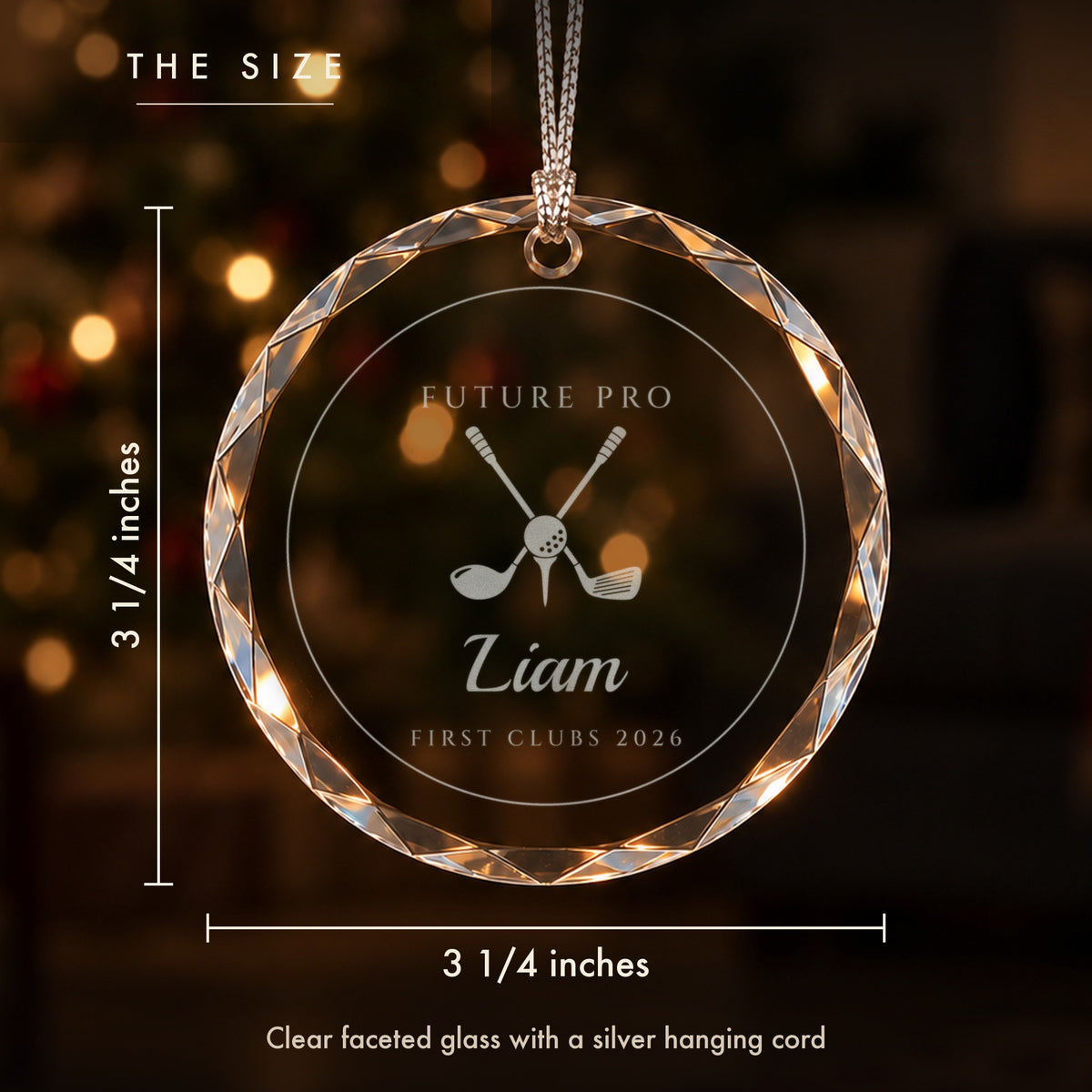 Size of the golf Christmas ornament: 3 1/4 inches tall and wide, clear faceted glass engraved FUTURE PRO, Liam, FIRST CLUBS 2026