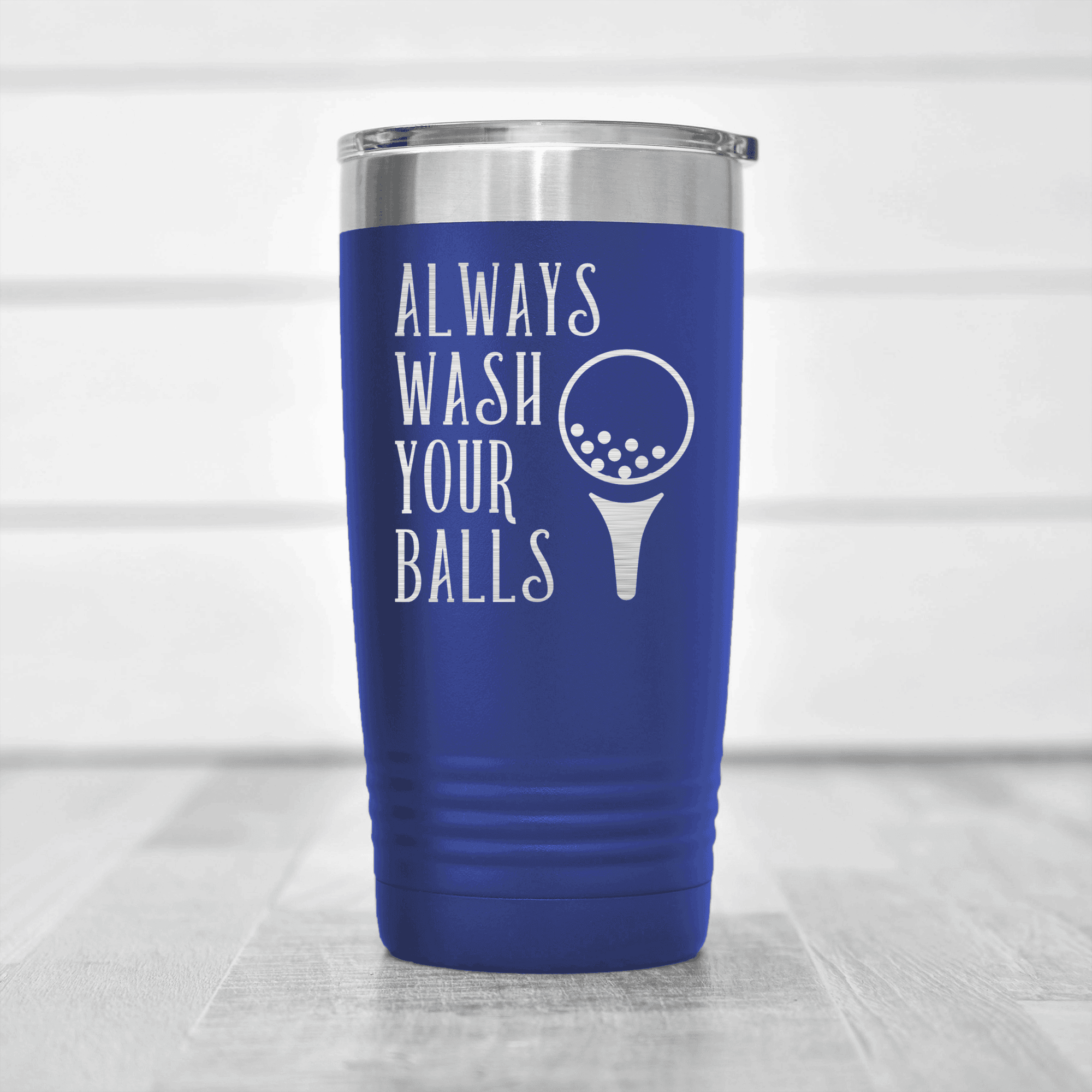 Blue golf tumbler Always Wash Your Balls
