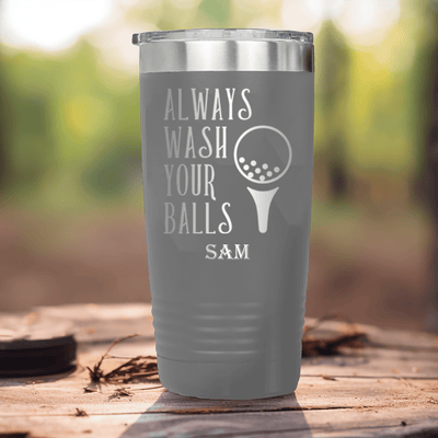 Grey Golf Tumbler With Always Wash Your Balls Design