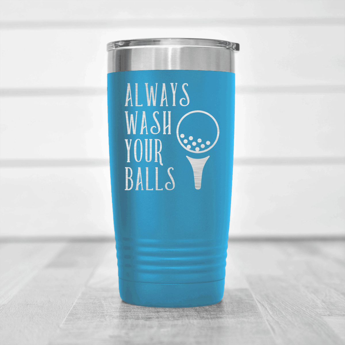 Light Blue golf tumbler Always Wash Your Balls