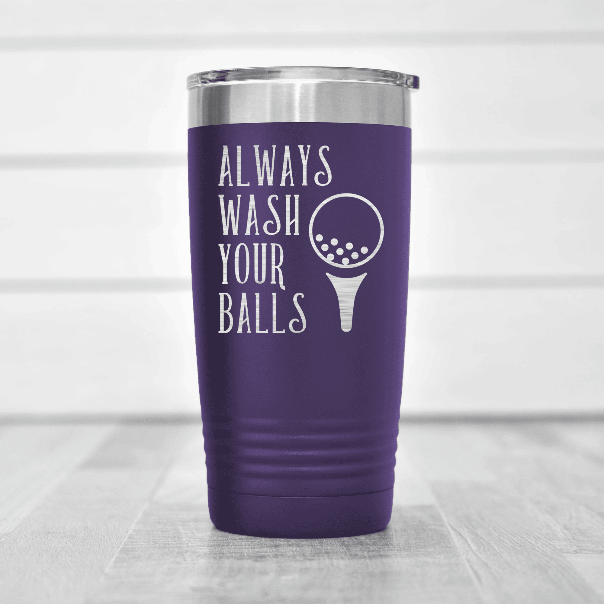 Purple golf tumbler Always Wash Your Balls