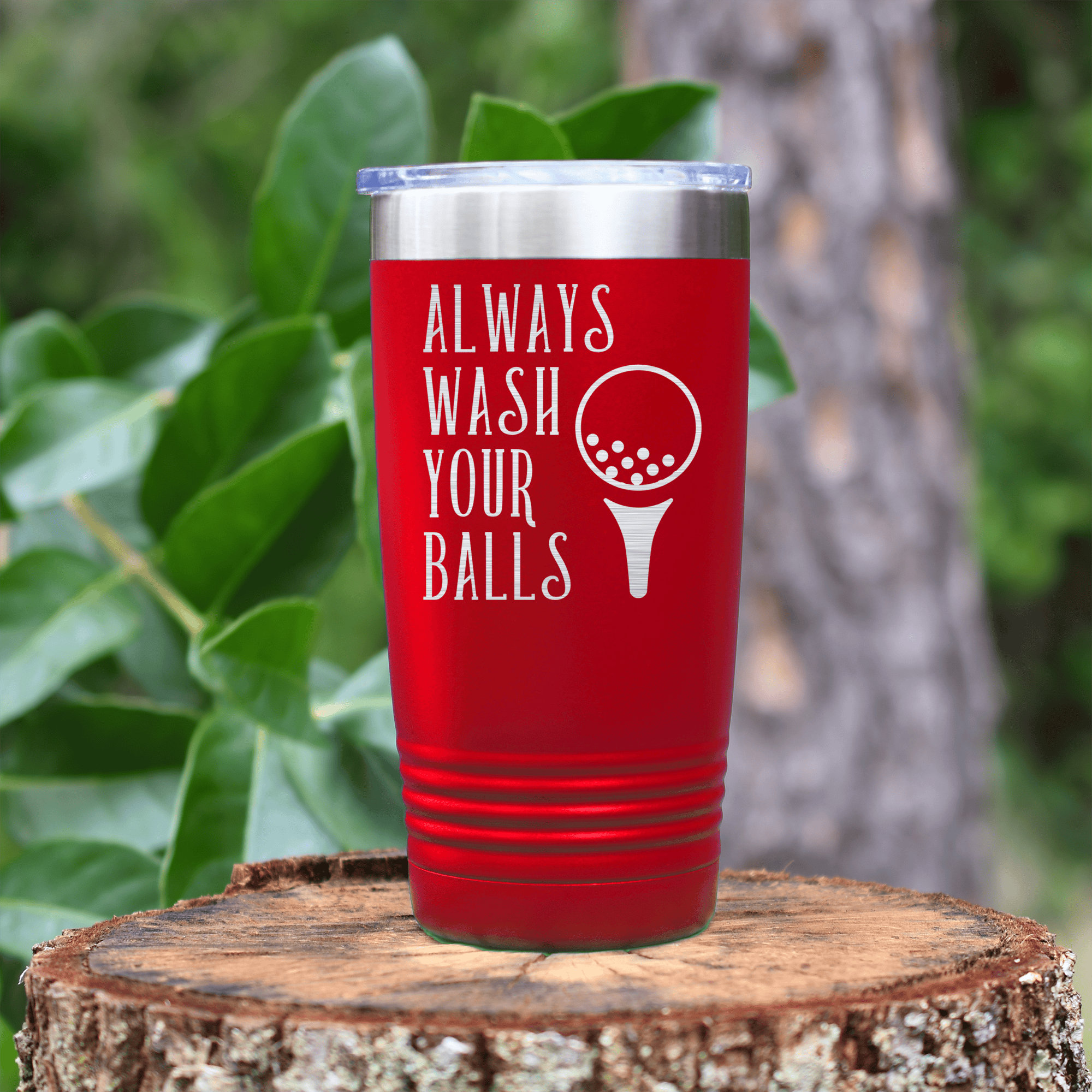 Red golf tumbler Always Wash Your Balls