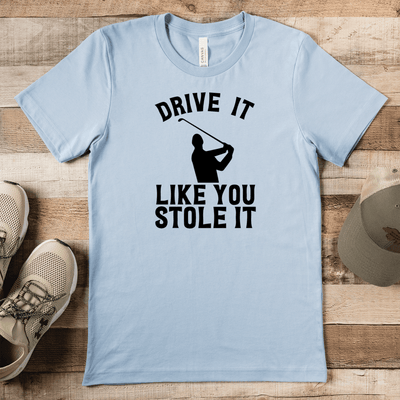 Light Blue Mens T-Shirt With Drive Like You Stole Design
