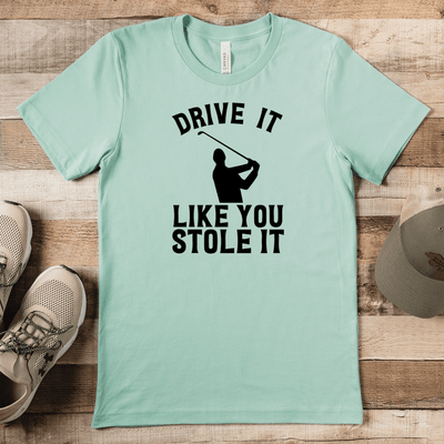 Light Green Mens T-Shirt With Drive Like You Stole Design