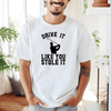 White Mens T-Shirt With Drive Like You Stole Design