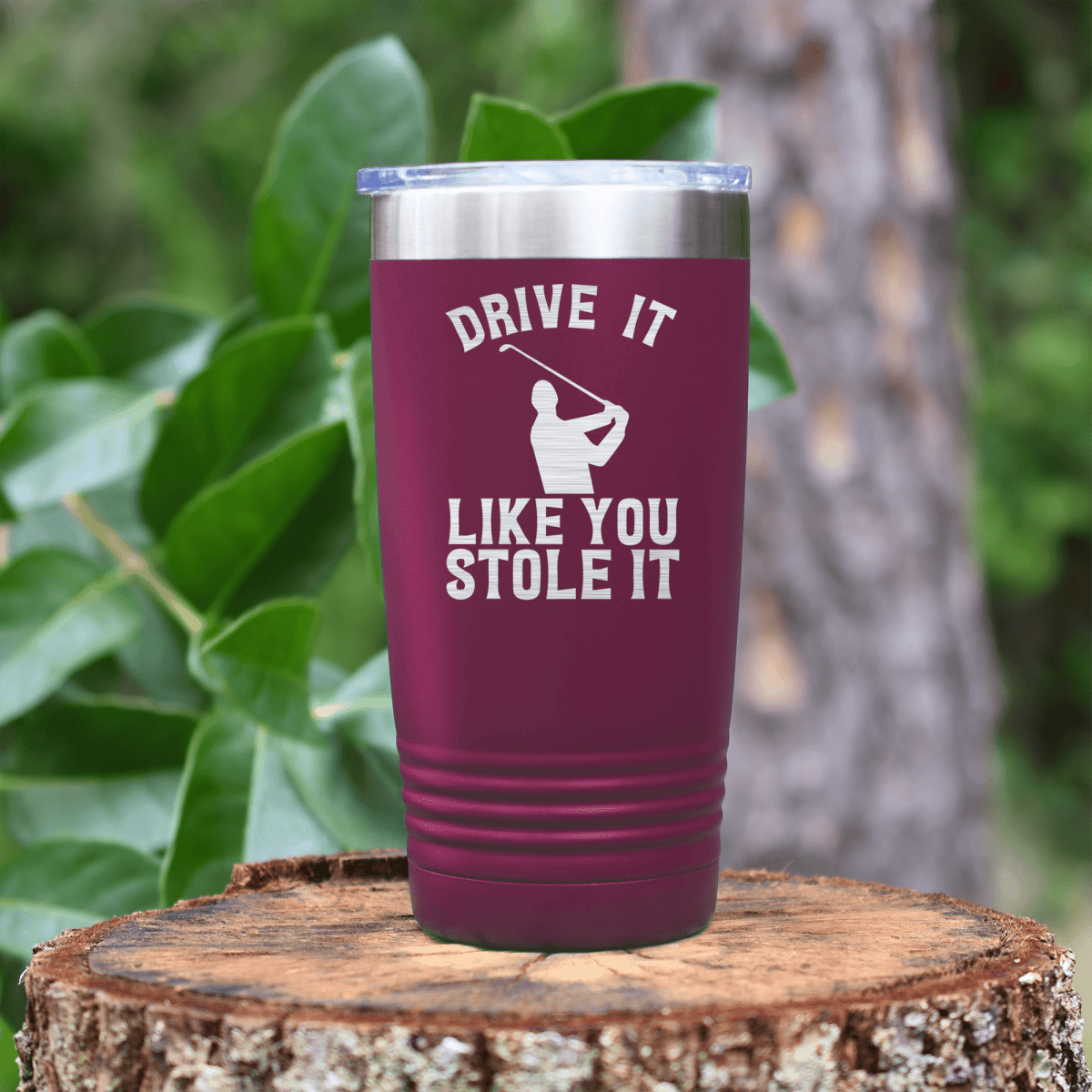 Maroon golf tumbler Drive Like You Stole