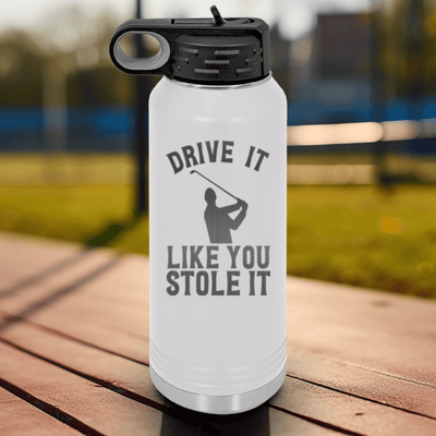 White golf water bottle Drive Like You Stole