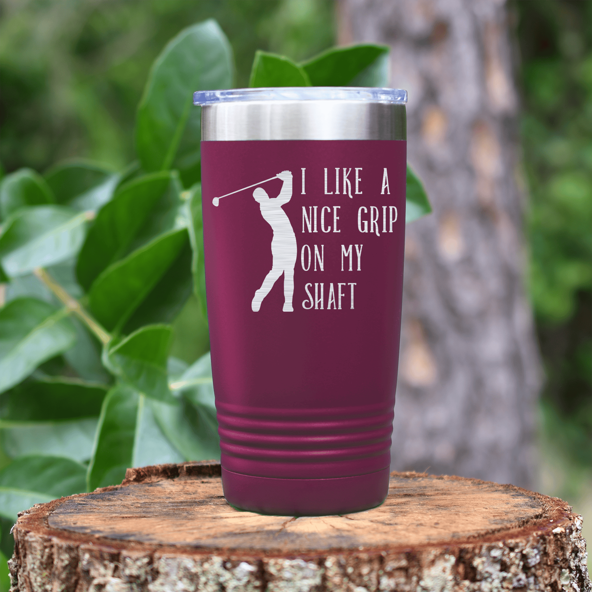 Maroon golf tumbler Grip On My Shaft