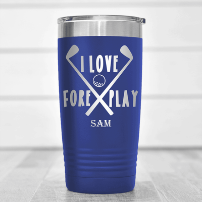 Blue Golf Tumbler With I Love Foreplay Design