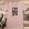 Heather Peach Mens T-Shirt With It Takes Balls To Golf Like I Do Design
