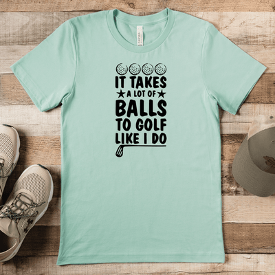 Light Green Mens T-Shirt With It Takes Balls To Golf Like I Do Design