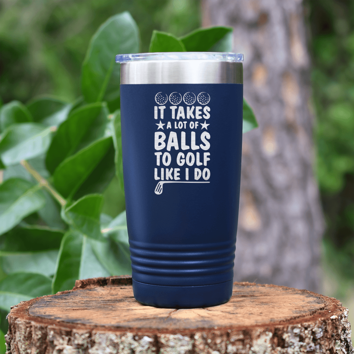 Navy golf tumbler It Takes Balls To Golf Like I Do