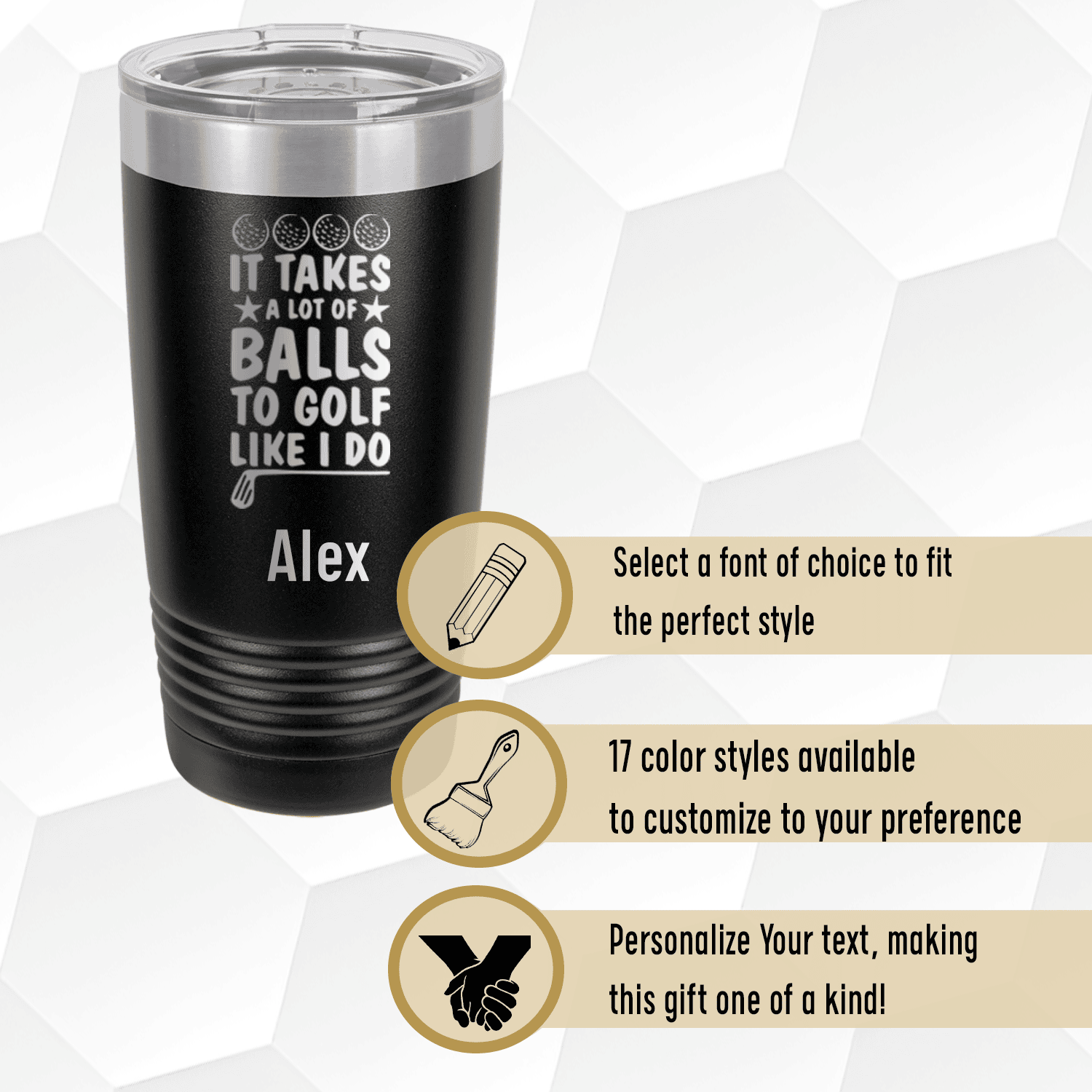 Military Green Golf Tumbler With It Takes Balls To Golf Like I Do Design