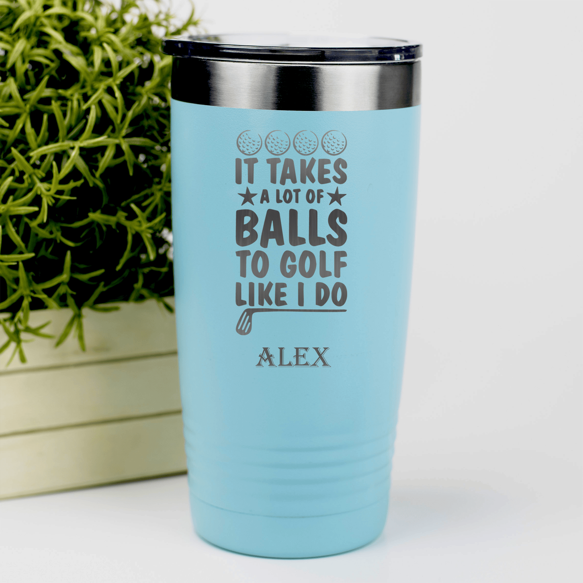 Teal Golf Tumbler With It Takes Balls To Golf Like I Do Design