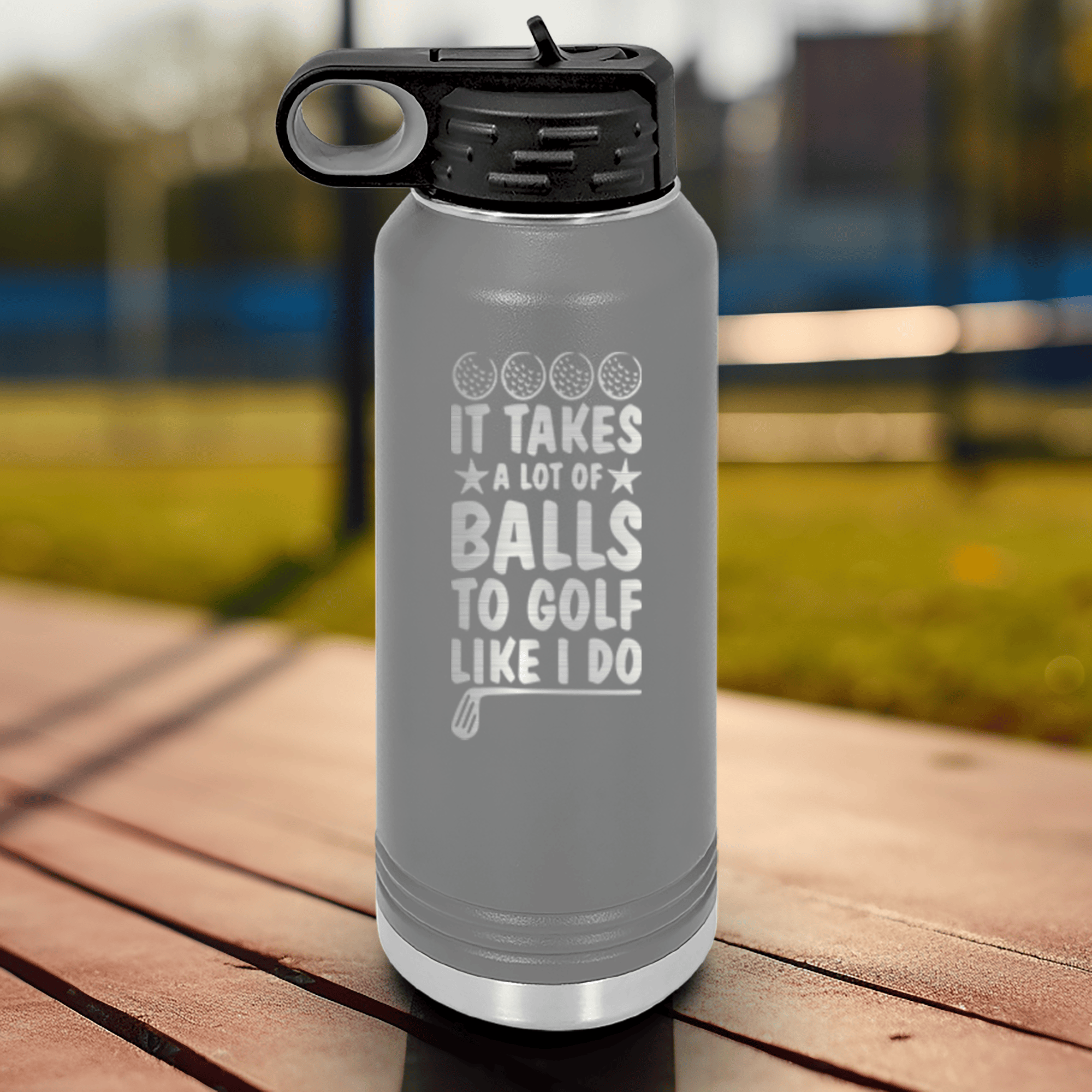 Grey golf water bottle It Takes Balls To Golf Like I Do