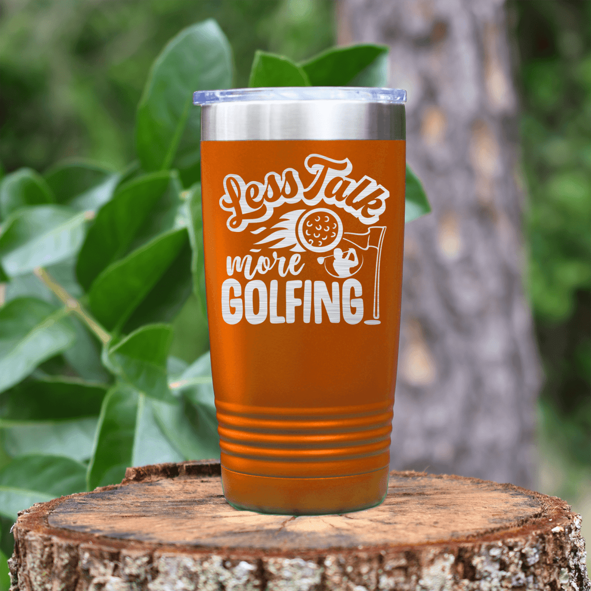 Orange golf tumbler Less Talk More Golf