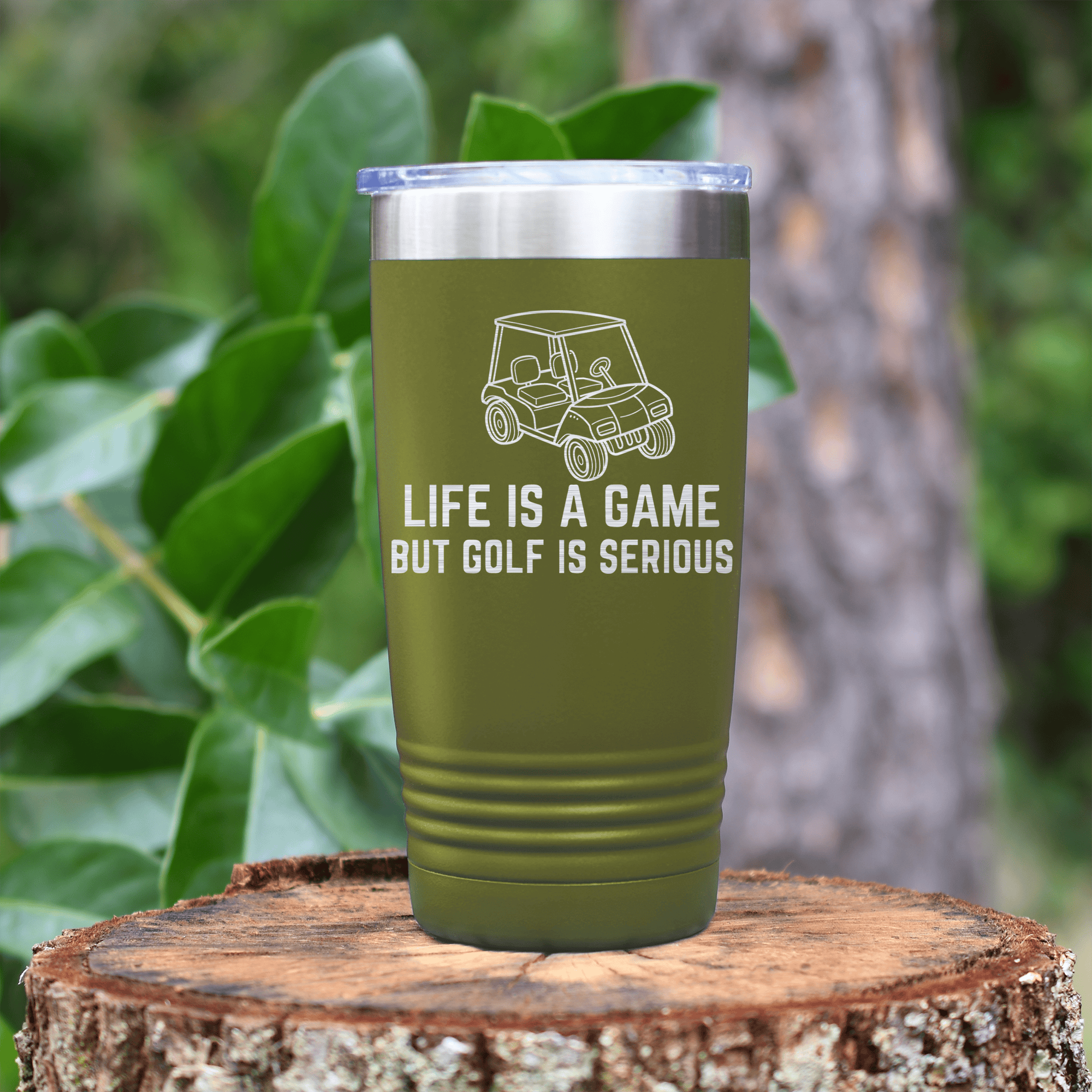 Military Green golf tumbler Life Is A Game