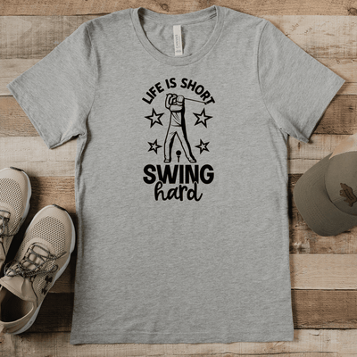 Grey Mens T-Shirt With Life Is Short Swing Hard Design