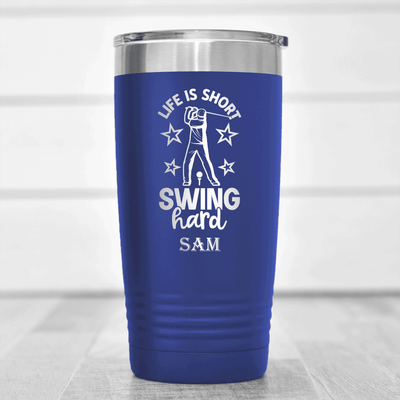 Blue Golf Tumbler With Life Is Short Swing Hard Design