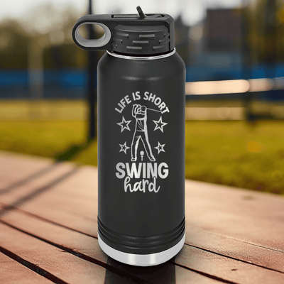 Black golf water bottle Life Is Short Swing Hard