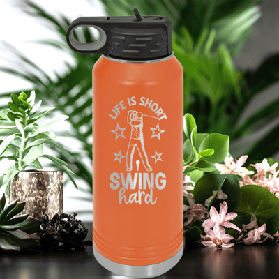 Orange golf water bottle Life Is Short Swing Hard