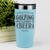 Teal Golf Tumbler With Weekend Forecast Golfing Design
