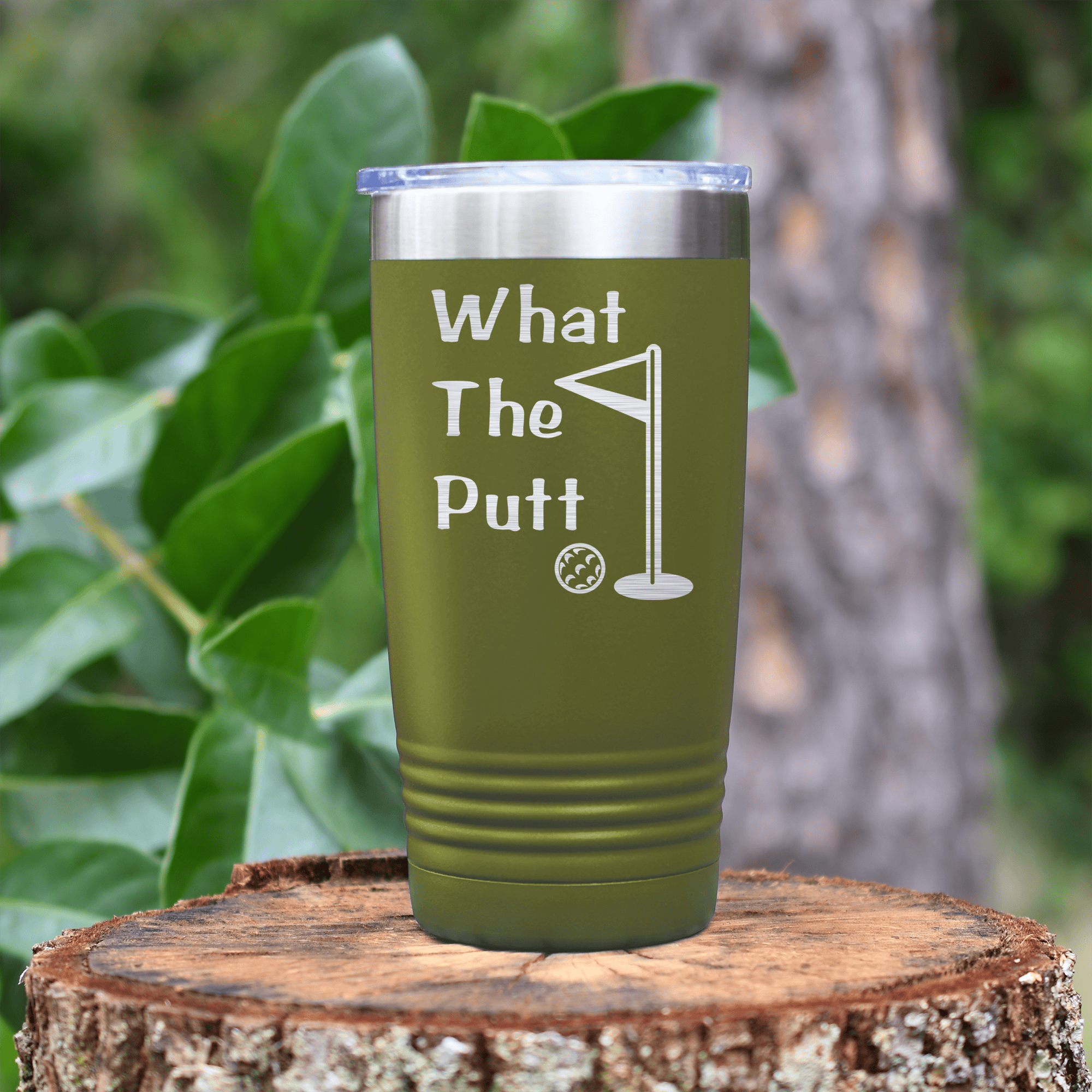 Military Green golf tumbler What The Putt