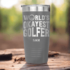Grey Golf Tumbler With Worlds Okayest Golfer Design
