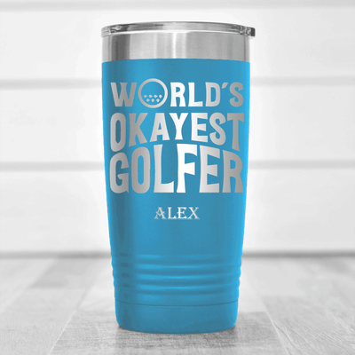 Light Blue Golf Tumbler With Worlds Okayest Golfer Design