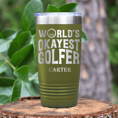 Military Green Golf Tumbler With Worlds Okayest Golfer Design