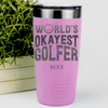 Pink Golf Tumbler With Worlds Okayest Golfer Design